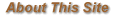[About This Site]